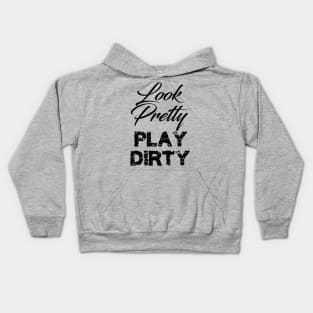 look pretty play dirty Kids Hoodie